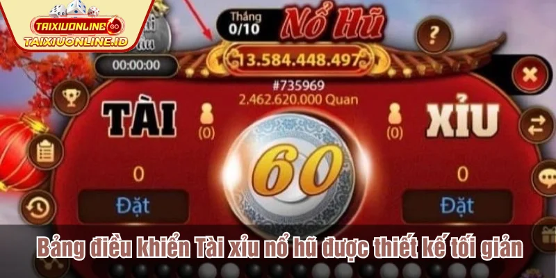 Bảng điều khiển Tài xỉu nổ hũ được thiết kế tối giản