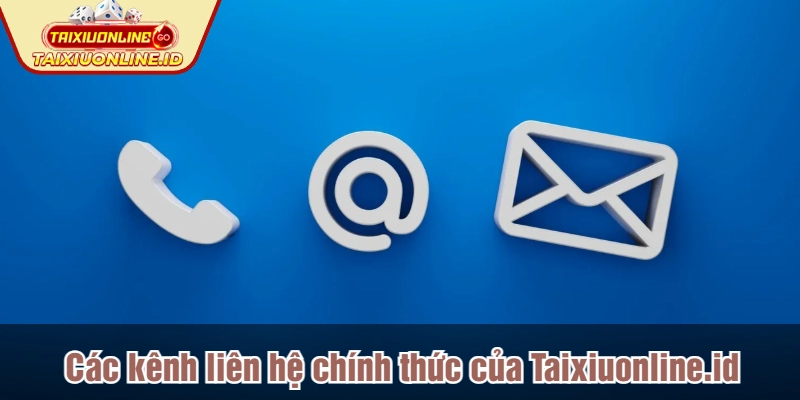 Các kênh liên hệ chính thức của Taixiuonline.id