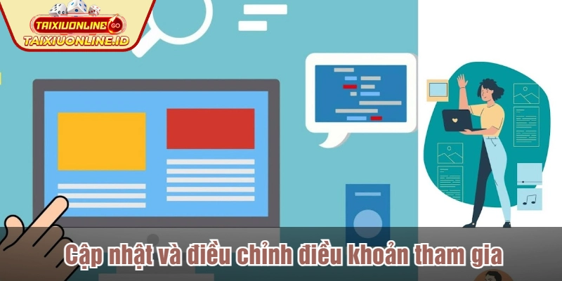 Cập nhật và điều chỉnh điều khoản tham gia