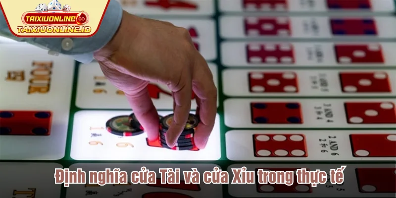 Định nghĩa cửa Tài và cửa Xỉu trong thực tế