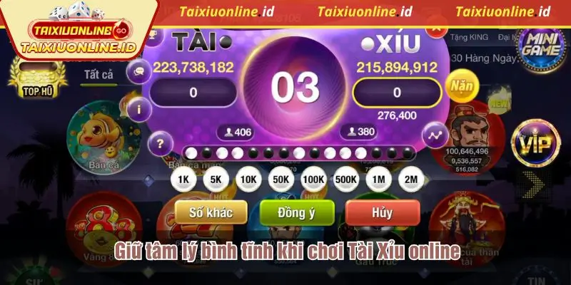 Giữ tâm lý bình tĩnh khi chơi Tài Xỉu online