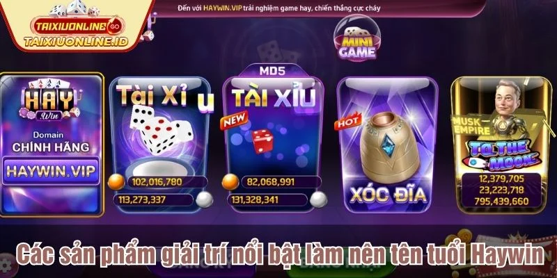 Haywin là địa chỉ chơi được nhiều người quan tâm