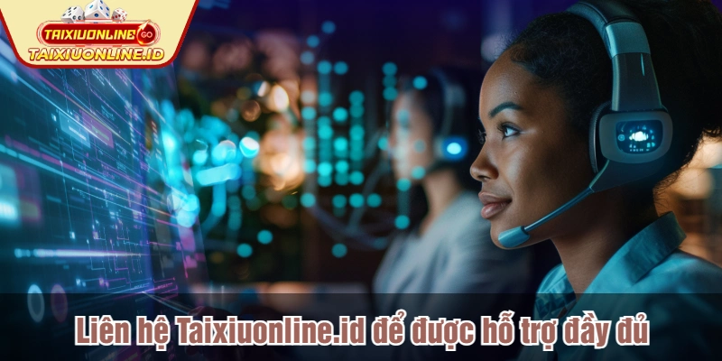 Liên hệ Taixiuonline.id để được hỗ trợ đầy đủ