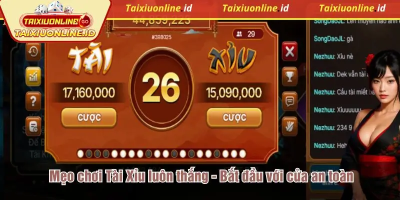 Mẹo chơi Tài Xỉu luôn thắng - bắt đầu với cửa cược an toàn