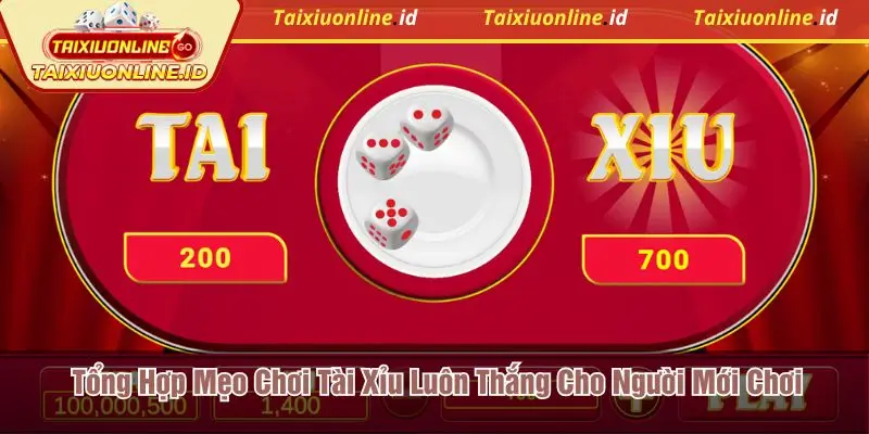 Mẹo chơi Tài Xỉu luôn thắng