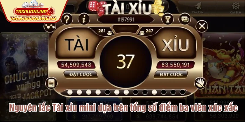 Nguyên tắc Tài xỉu mini dựa trên tổng số điểm mà ba viên xúc xắc