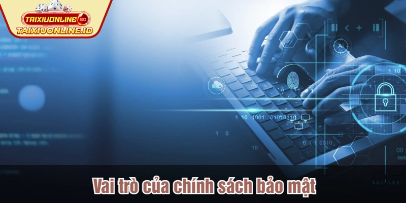Vai trò của chính sách bảo mật